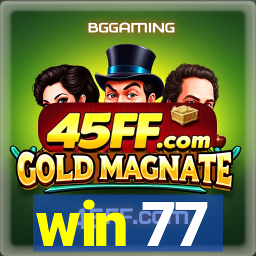 win 77